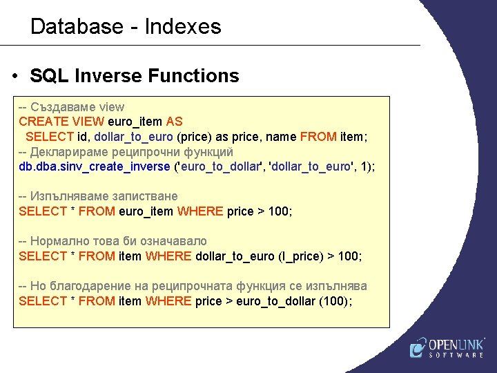 Database - Indexes • SQL Inverse Functions -- Създаваме view CREATE VIEW euro_item AS