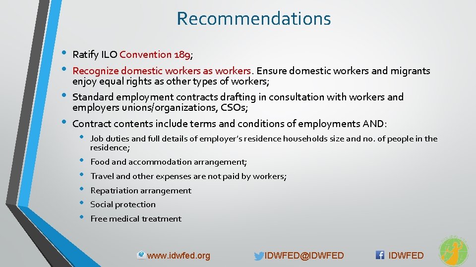 Recommendations • • Ratify ILO Convention 189; Recognize domestic workers as workers. Ensure domestic