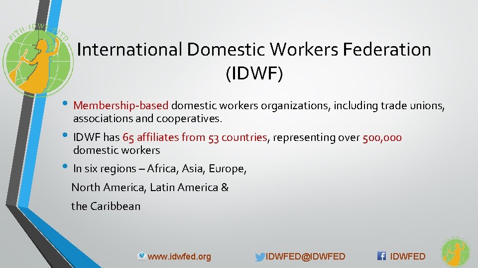 International Domestic Workers Federation (IDWF) • Membership-based domestic workers organizations, including trade unions, associations