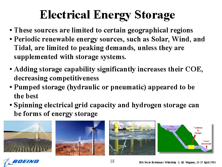 Electrical Energy Storage • These sources are limited to certain geographical regions • Periodic