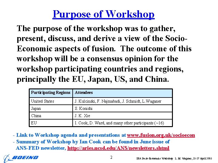 Purpose of Workshop The purpose of the workshop was to gather, present, discuss, and