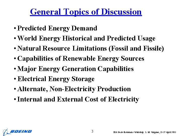 General Topics of Discussion • Predicted Energy Demand • World Energy Historical and Predicted