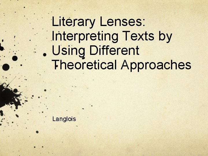 Literary Lenses: Interpreting Texts by Using Different Theoretical Approaches Langlois 