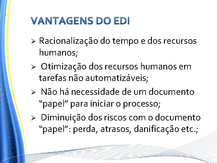 Racionalização do tempo e dos recursos humanos; Ø Otimização dos recursos humanos em tarefas