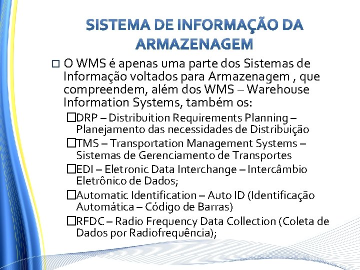  O WMS é apenas uma parte dos Sistemas de Informação voltados para Armazenagem