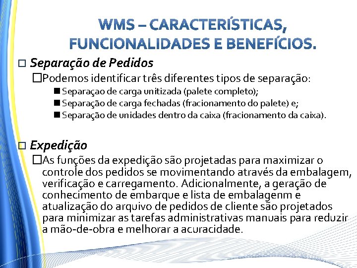  Separação de Pedidos �Podemos identificar três diferentes tipos de separação: Separaçao de carga