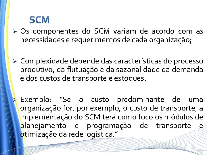 Ø Os componentes do SCM variam de acordo com as necessidades e requerimentos de