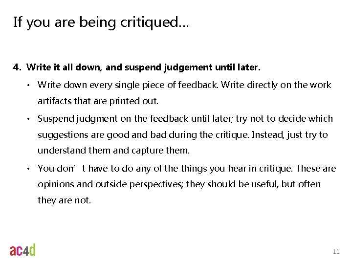If you are being critiqued… 4. Write it all down, and suspend judgement until If you are being critiqued… 4. Write it all down, and suspend judgement until