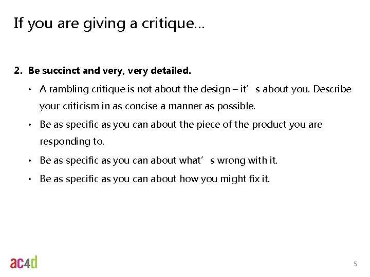 If you are giving a critique… 2. Be succinct and very, very detailed. • If you are giving a critique… 2. Be succinct and very, very detailed. •