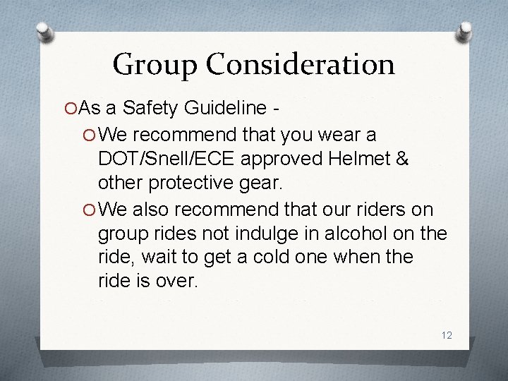 Group Consideration OAs a Safety Guideline O We recommend that you wear a DOT/Snell/ECE