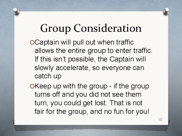Group Consideration OCaptain will pull out when traffic allows the entire group to enter