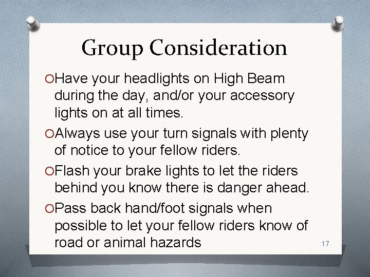 Group Consideration OHave your headlights on High Beam during the day, and/or your accessory