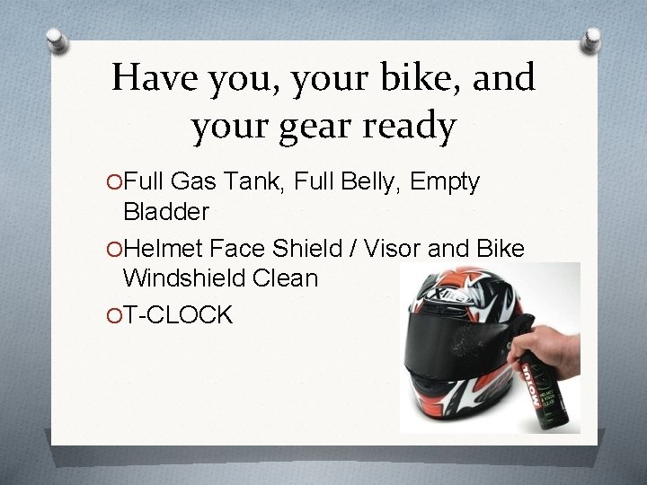 Have you, your bike, and your gear ready OFull Gas Tank, Full Belly, Empty