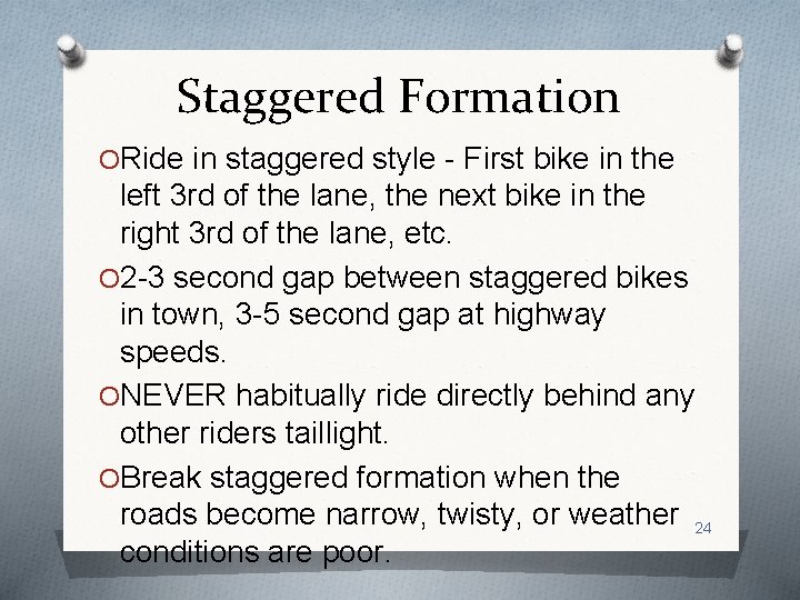 Staggered Formation ORide in staggered style - First bike in the left 3 rd