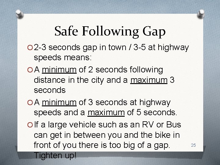 Safe Following Gap O 2 -3 seconds gap in town / 3 -5 at