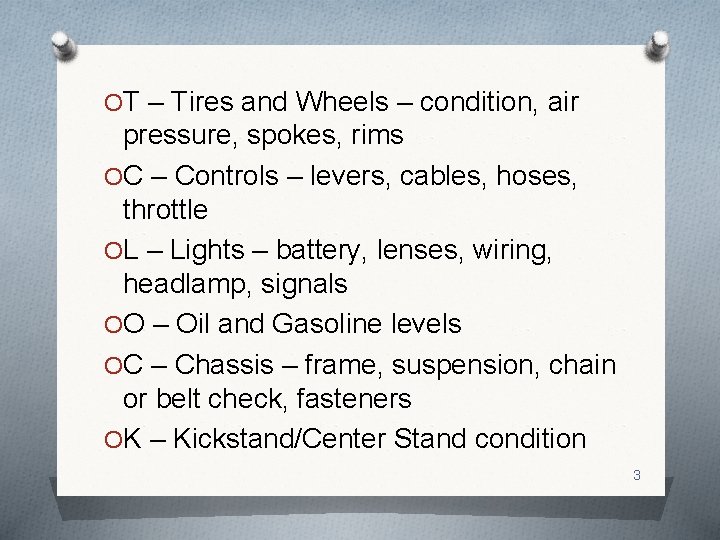 OT – Tires and Wheels – condition, air pressure, spokes, rims OC – Controls