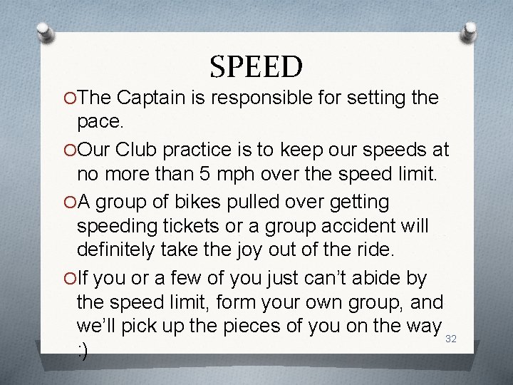 SPEED OThe Captain is responsible for setting the pace. OOur Club practice is to