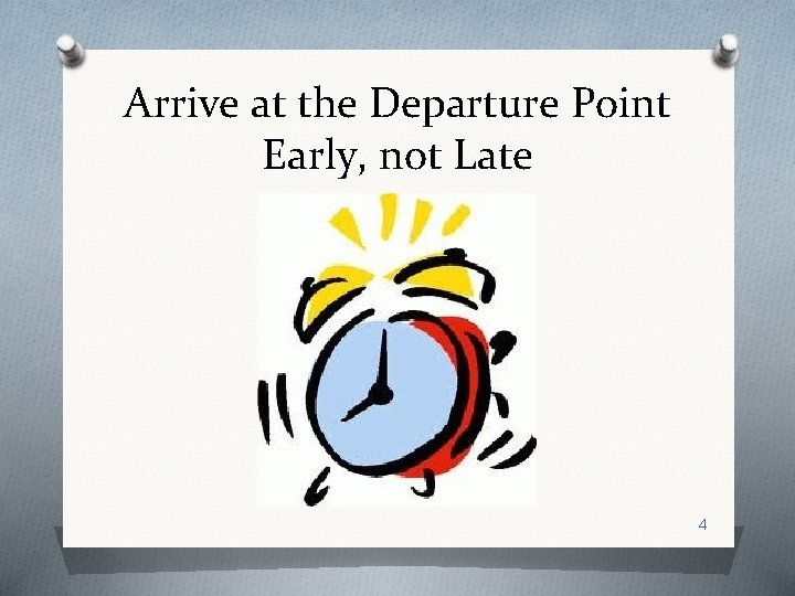 Arrive at the Departure Point Early, not Late 4 
