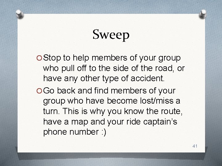 Sweep O Stop to help members of your group who pull off to the