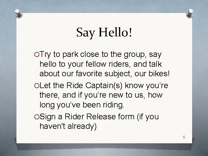 Say Hello! OTry to park close to the group, say hello to your fellow