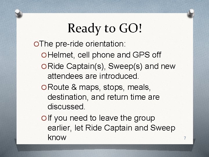 Ready to GO! OThe pre-ride orientation: O Helmet, cell phone and GPS off O