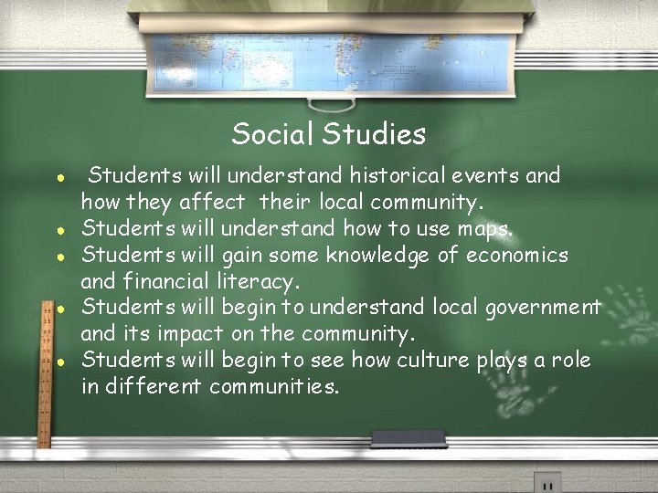 Social Studies ● ● ● Students will understand historical events and how they affect