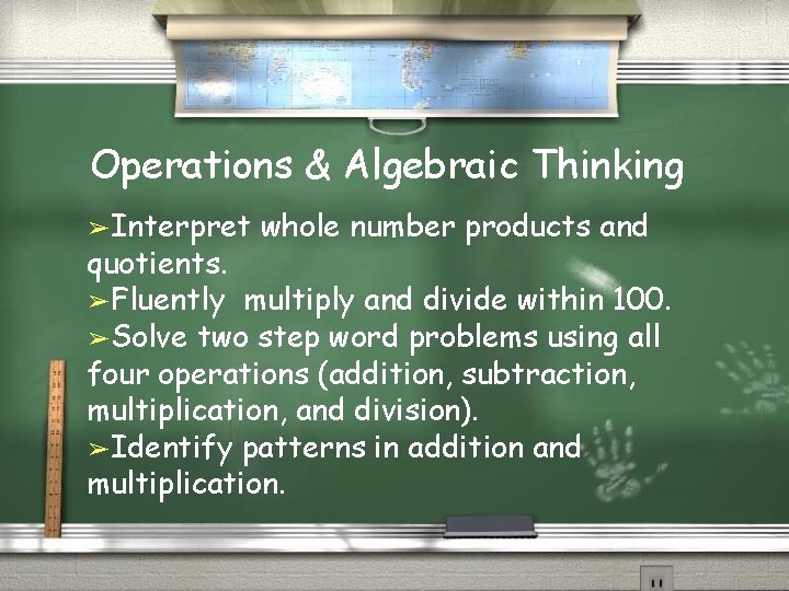 Operations & Algebraic Thinking ➢Interpret whole number products and quotients. ➢Fluently multiply and divide