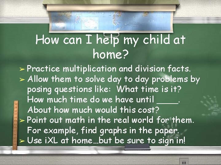 How can I help my child at home? ➢ Practice multiplication and division facts.