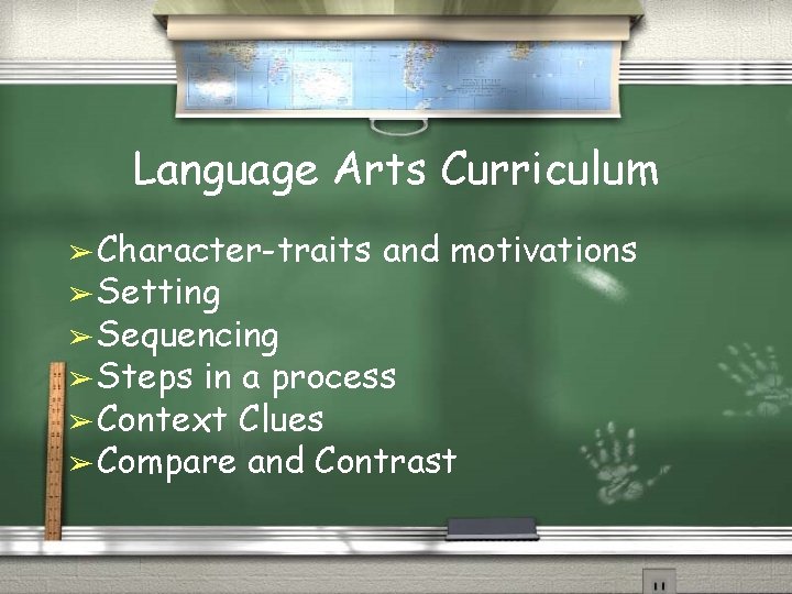 Language Arts Curriculum ➢ Character-traits ➢ Setting ➢ Sequencing ➢ Steps and motivations in