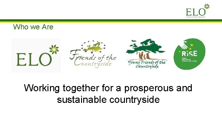 Who we Are Working together for a prosperous and sustainable countryside Who we Are Working together for a prosperous and sustainable countryside