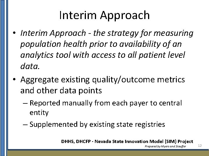 Interim Approach • Interim Approach - the strategy for measuring population health prior to