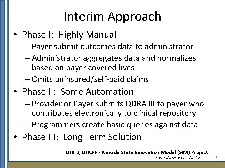 Interim Approach • Phase I: Highly Manual – Payer submit outcomes data to administrator