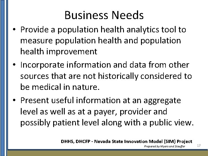 Business Needs • Provide a population health analytics tool to measure population health and