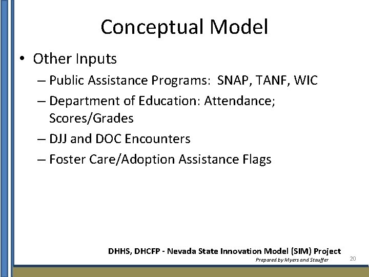 Conceptual Model • Other Inputs – Public Assistance Programs: SNAP, TANF, WIC – Department