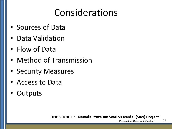 Considerations • • Sources of Data Validation Flow of Data Method of Transmission Security
