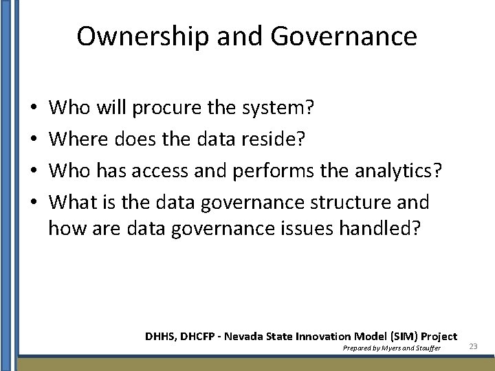 Ownership and Governance • • Who will procure the system? Where does the data