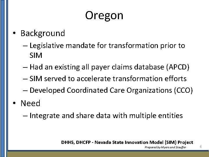 Oregon • Background – Legislative mandate for transformation prior to SIM – Had an