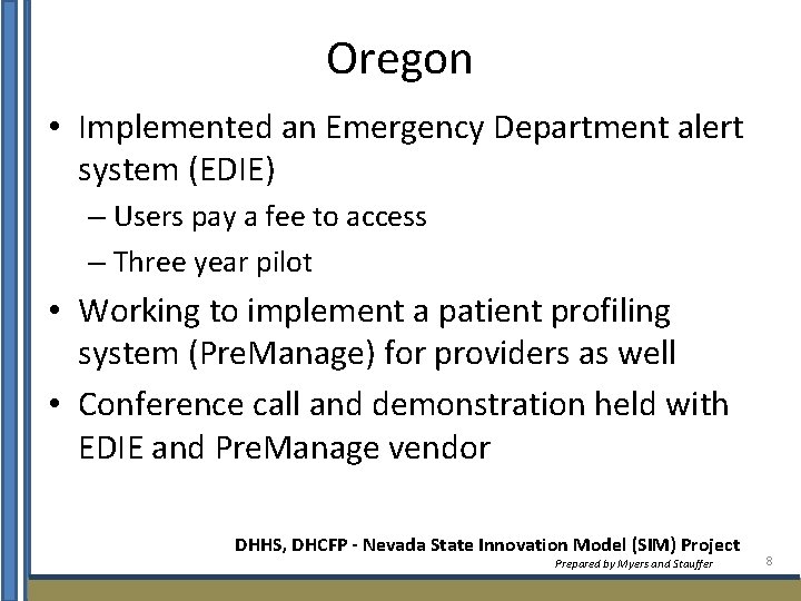 Oregon • Implemented an Emergency Department alert system (EDIE) – Users pay a fee
