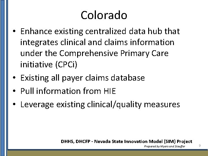 Colorado • Enhance existing centralized data hub that integrates clinical and claims information under