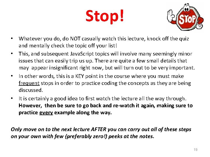 Stop! • Whatever you do, do NOT casually watch this lecture, knock off the