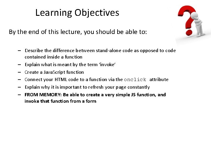 Learning Objectives By the end of this lecture, you should be able to: –