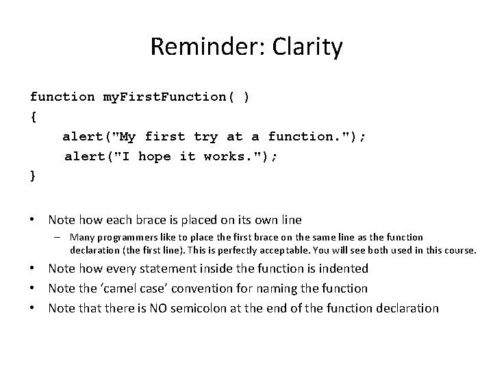 Reminder: Clarity function my. First. Function( ) { alert("My first try at a function.