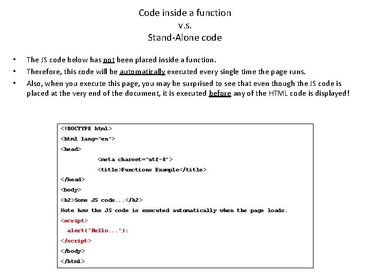 Code inside a function v. s. Stand-Alone code • • • The JS code
