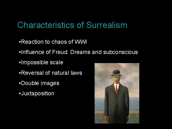 Characteristics of Surrealism • Reaction to chaos of WWI • Influence of Freud: Dreams