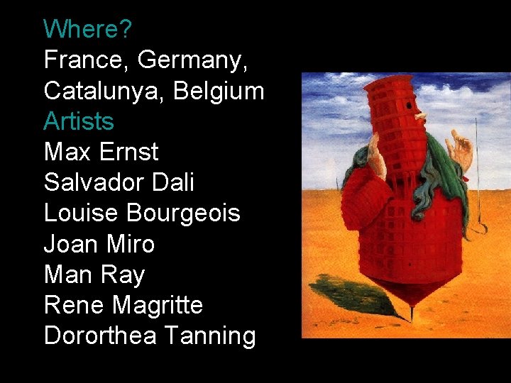 Where? France, Germany, Catalunya, Belgium Artists Max Ernst Salvador Dali Louise Bourgeois Joan Miro