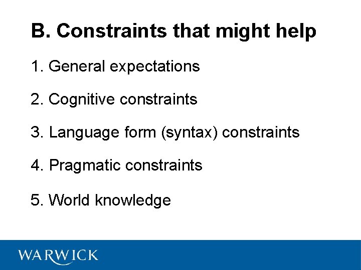 B. Constraints that might help 1. General expectations 2. Cognitive constraints 3. Language form