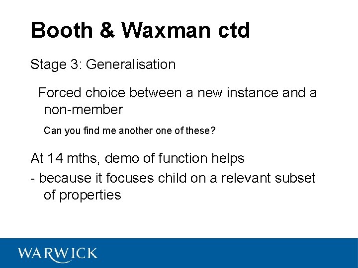 Booth & Waxman ctd Stage 3: Generalisation Forced choice between a new instance and