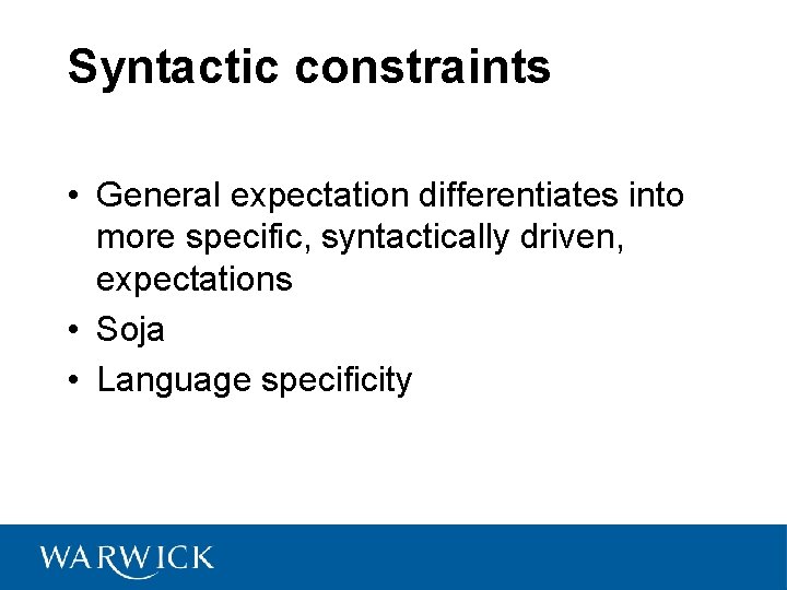 Syntactic constraints • General expectation differentiates into more specific, syntactically driven, expectations • Soja