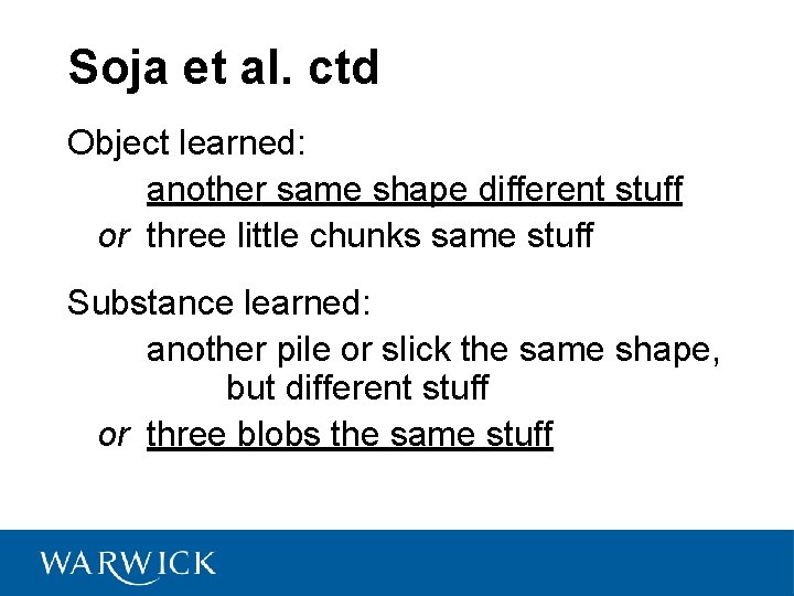 Soja et al. ctd Object learned: another same shape different stuff or three little