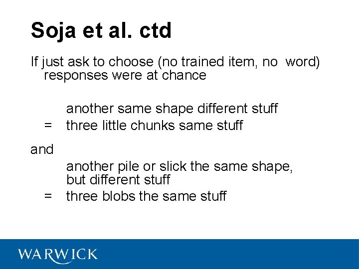 Soja et al. ctd If just ask to choose (no trained item, no word)